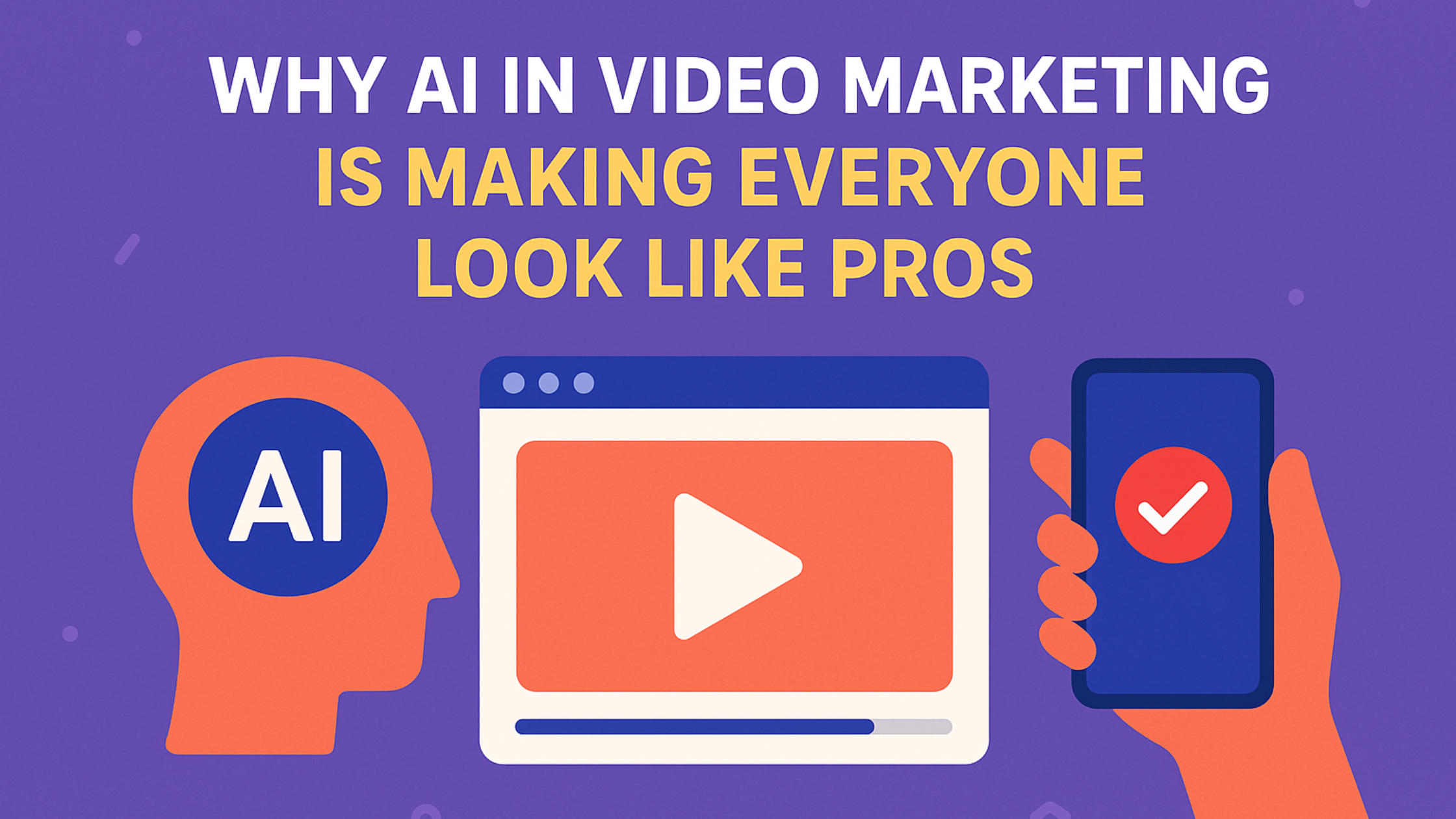 Why AI in Video Marketing Is Making Everyone Look Like Pros