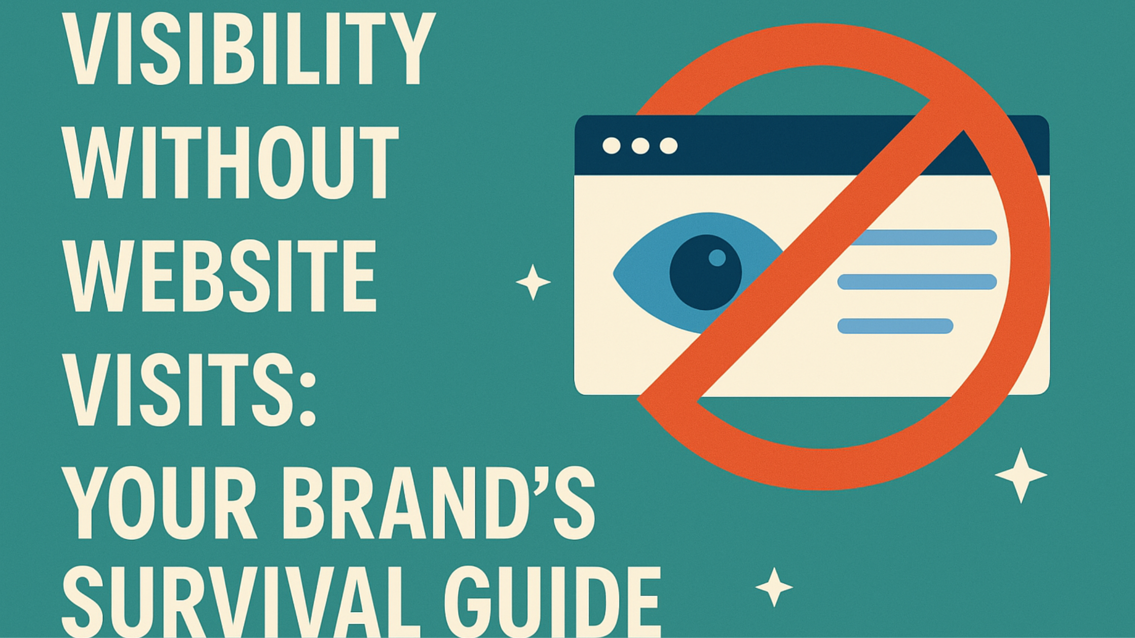 Visibility Without Website Visits: Your Brand’s Survival Guide
