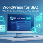 WordPress for SEO: Why It’s the Smart Choice for Your Website