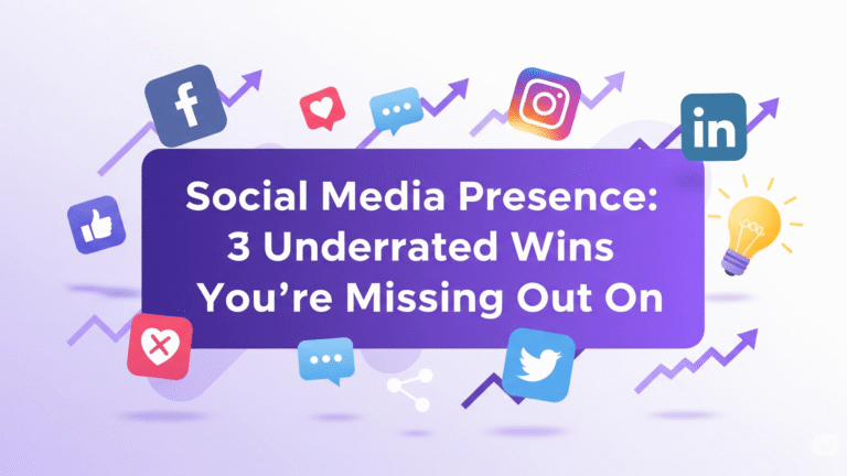 “Social Media Presence: 3 Underrated Wins You’re Missing Out On”