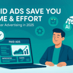 Paid Ads Can Save You Time and Effort in 2025