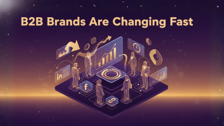 B2B Brands Are Changing Fast: The New Digital Marketing Style