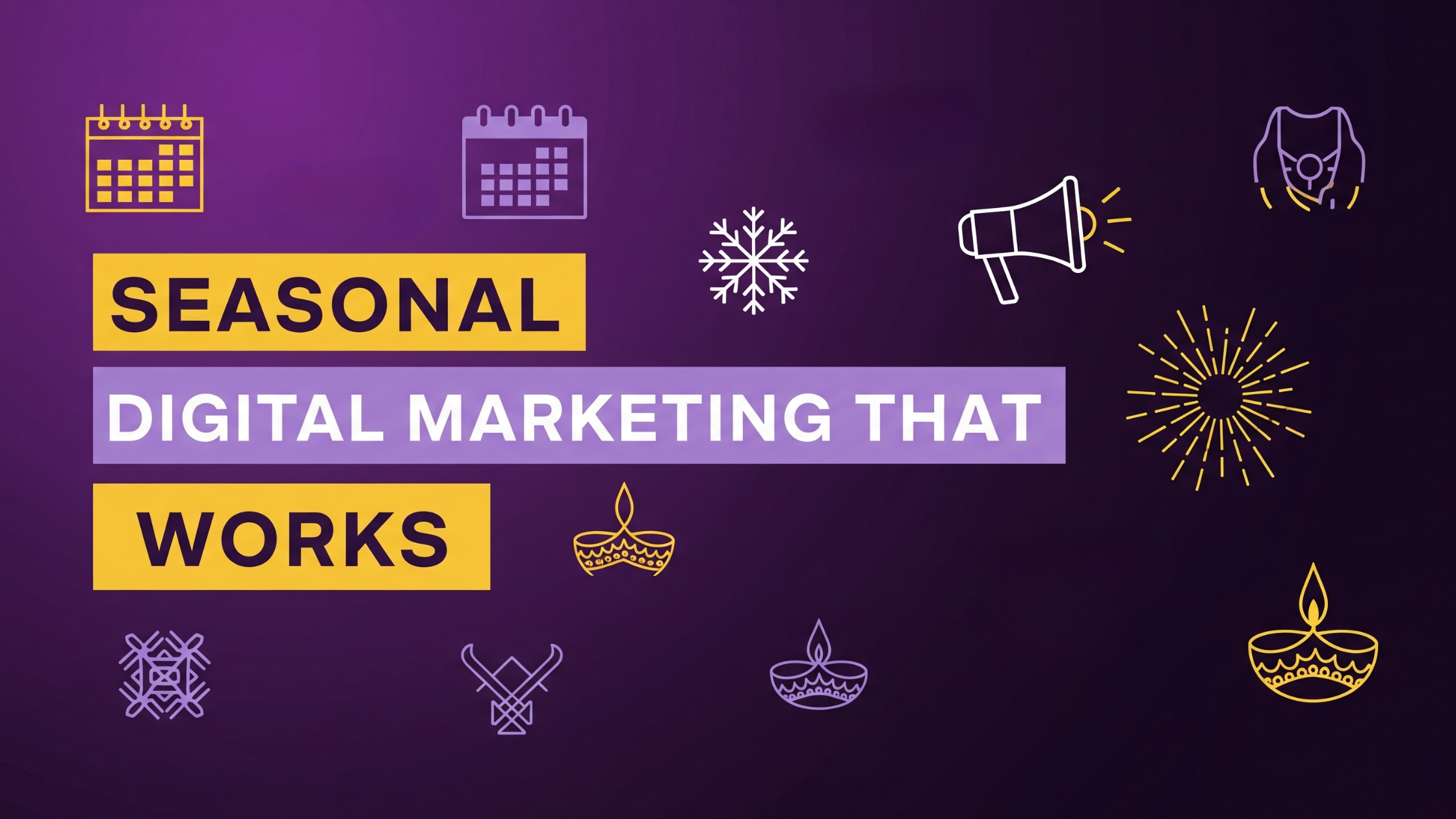 Seasonal Digital Marketing That Actually Works