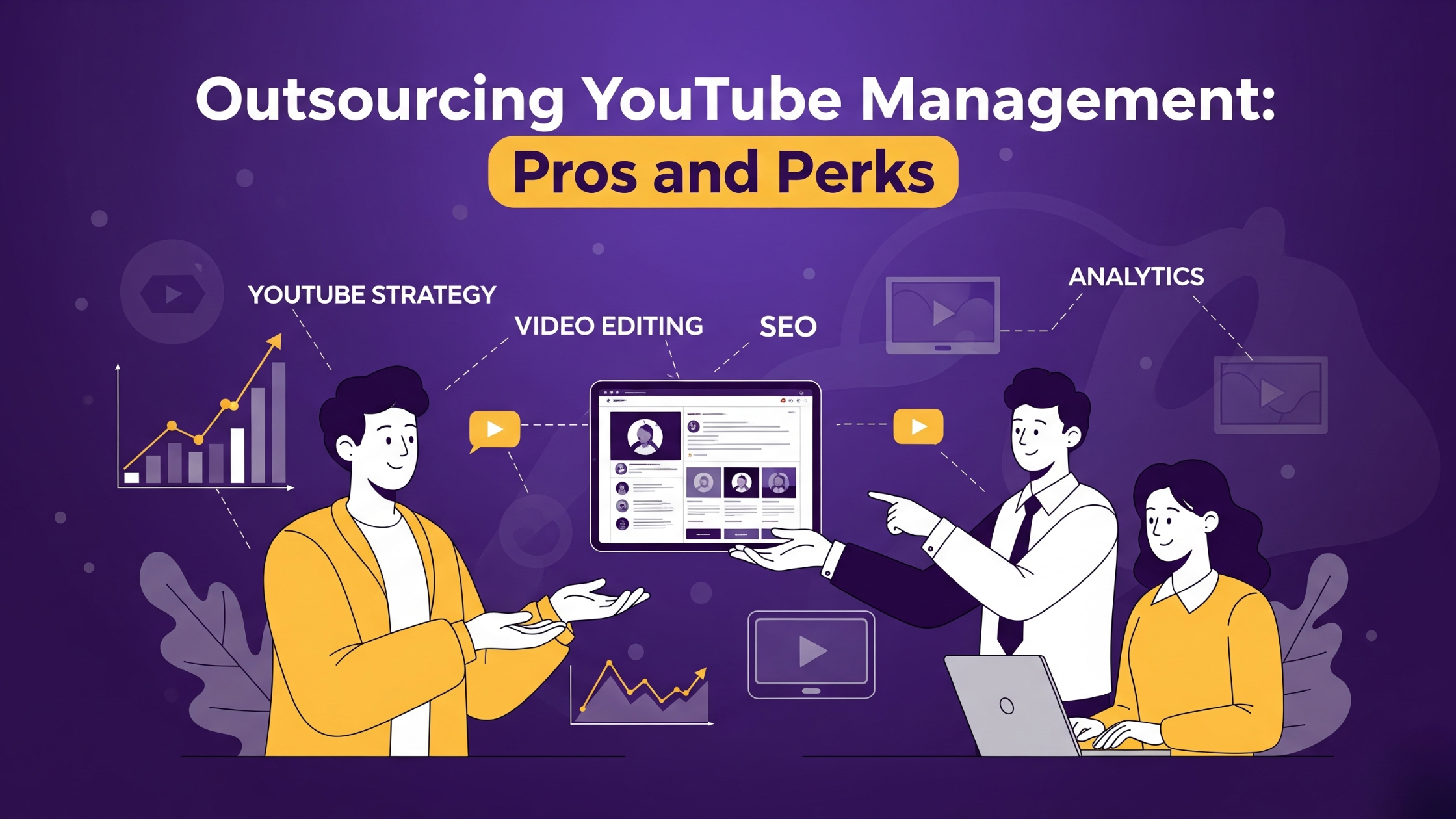 Outsourcing Youtube Management: Pros and Perks