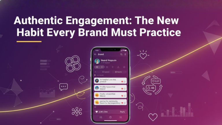 Authentic Engagement: The New Habit Every Brand Must Practice