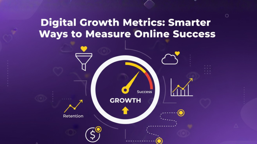 Digital Growth Metrics: Smarter Ways to Measure Online Success