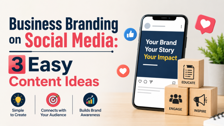 Business Branding on Social Media: 3 Easy Content Ideas