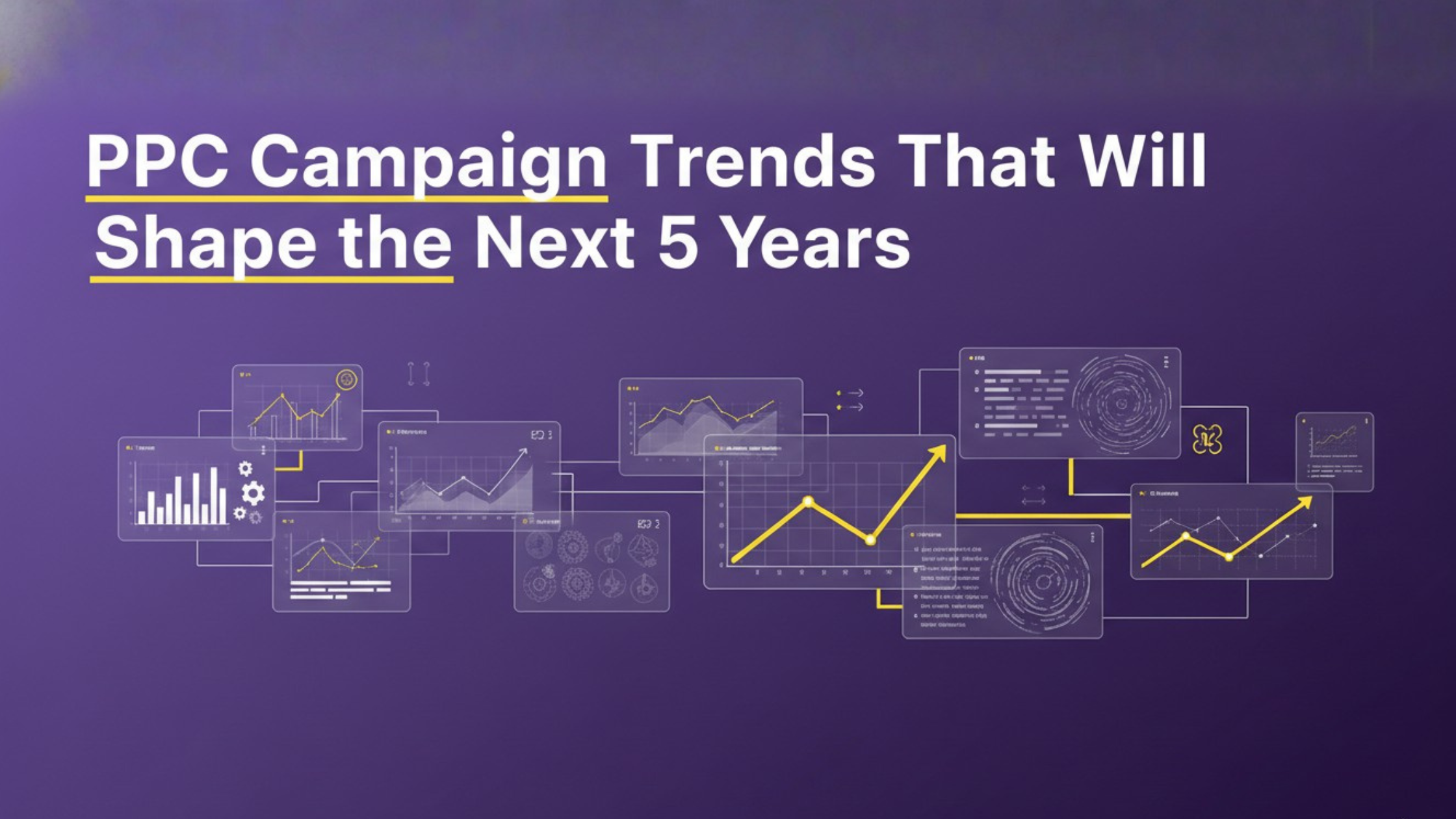 PPC Campaign Trends That Will Shape the Next 5 Years